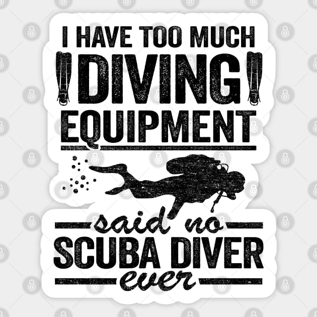 Funny Diver Equipment Scuba Diving Quote Divers Sticker by Kuehni